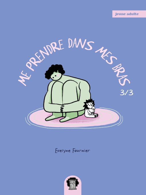 Cover image for Me prendre dans mes bras, Tome 3